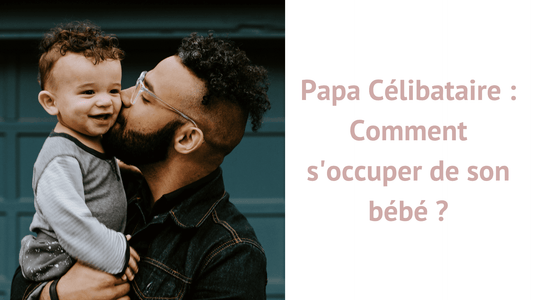 Papa Célibataire : Comment s'occuper de son bébé ?